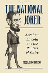 The National Joker: Abraham Lincoln and the Politics of Satire