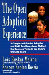 The Open Adoption Experience – A Complete Guide for Adoptive and Birth Families