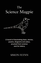 The Science Magpie: Fascinating Facts, Stories, Poems, Diagrams, and Jokes Plucked from Science