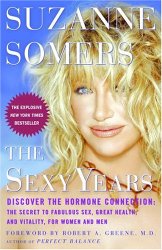 The Sexy Years: Discover the Hormone Connection: The Secret to Fabulous Sex, Great Health, and Vitality, for Women and Men