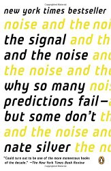 The Signal and the Noise: Why So Many Predictions Fail–but Some Don’t