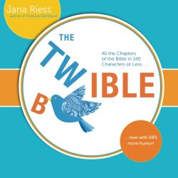 The Twible: All the Chapters of the Bible in 140 Characters or Less . . . Now with 68% More Humor!