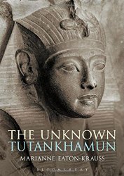 The Unknown Tutankhamun (Bloomsbury Egyptology)
