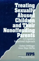 Treating Sexually Abused Children and Their Nonoffending Parents: A Cognitive Behavioral Approach (Interpersonal Violence: The Practice Series)