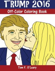 Trump 2016: Off-Color Coloring Book (Off-Color Coloring Books)
