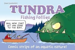 Tundra: Fishing Follies: Fishing Cartoons from Nature’s Favorite Newspaper Comic Strip