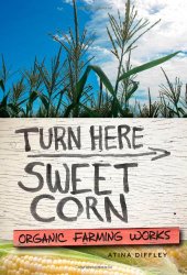 Turn Here Sweet Corn: Organic Farming Works