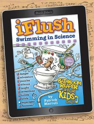 Uncle John’s iFlush Swimming in Science Bathroom Reader for Kids Only! (Uncle John’s Iflush Bathroom Reader for Kids Only!)