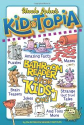 Uncle John’s Kid-Topia Bathroom Reader for Kids Only! (Uncle John’s Bathroom Reader for Kids Only)