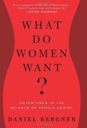 What Do Women Want?: Adventures in the Science of Female Desire
