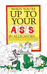 When You’re Up to Your Ass in Alligators: More Urban Folklore from the Paperwork Empire