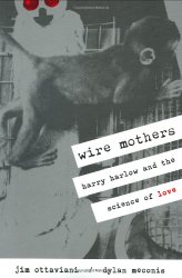 Wire Mothers: Harry Harlow And The Science Of Love