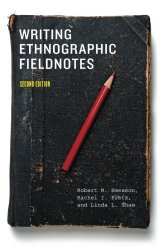 Writing Ethnographic Fieldnotes, Second Edition (Chicago Guides to Writing, Editing, and Publishing)
