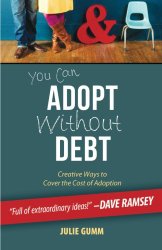 You Can Adopt Without Debt: Creative Ways to Cover the Cost of Adoption