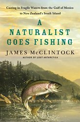A Naturalist Goes Fishing: Casting in Fragile Waters from the Gulf of Mexico to New Zealand’s South Island