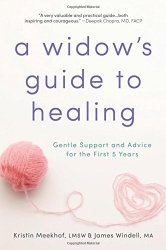 A Widow’s Guide to Healing: Gentle Support and Advice for the First 5 Years