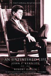 An Unfinished Life: John F. Kennedy, 1917 – 1963