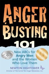 Anger Busting 101: The New ABCs for Angry Men and the Women Who Love Them