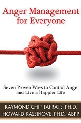 Anger Management for Everyone: Seven Proven Ways to Control Anger and Live a Happier Life