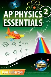 AP Physics 2 Essentials: An APlusPhysics Guide