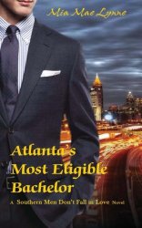 Atlanta’s Most Eligible Bachelor (Southern Men Don’t Fall In Love) (Volume 1)