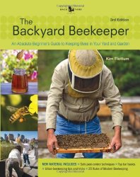 Backyard Beekeeper – Revised and Updated, 3rd Edition: An Absolute Beginner’s Guide to Keeping Bees in Your Yard and Garden