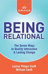 Being Relational: The Seven Ways to Quality Interaction and Lasting Change