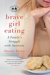 Brave Girl Eating: A Family’s Struggle with Anorexia