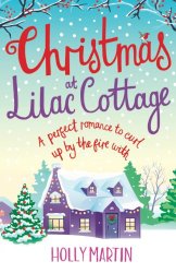 Christmas at Lilac Cottage: A perfect romance to curl up by the fire with (White Cliff Bay) (Volume 1)
