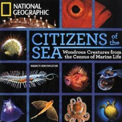 Citizens of the Sea: Wondrous Creatures From the Census of Marine Life