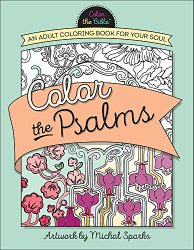Color the Psalms: An Adult Coloring Book for Your Soul (Color the Bible)