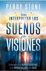 Como interpretar los suenos y las visiones: Entender las advertencias y la orientacion de Dios (Spanish Edition)