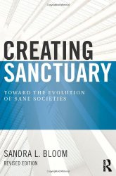 Creating Sanctuary: Toward the Evolution of Sane Societies, Revised Edition