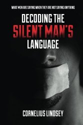 Decoding the Silent Man’s Language: What Men Are Saying When They Are Not Saying Anything