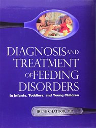 Diagnosis and Treatment of Feeding Disorders in Infants, Toddlers, and Young Children