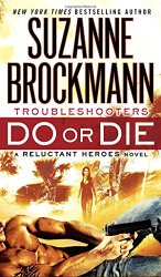 Do or Die: Troubleshooters: A Reluctant Heroes Novel