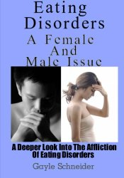 Eating Disorders: A Female And Male Issue: A Deeper Look Into The Affliction Of Eating Disorders