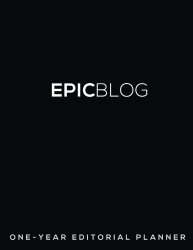 EPIC BLOG: One-Year Editorial Planner