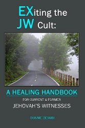 EXiting the JW Cult: A Healing Handbook: For Current & Former Jehovah’s Witnesses