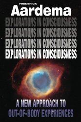 Explorations in Consciousness: A New Approach to Out-of-Body Experiences