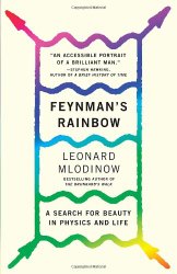 Feynman’s Rainbow: A Search for Beauty in Physics and in Life