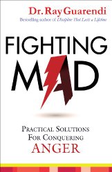 Fighting Mad: Practical Solutions for Conquering Anger