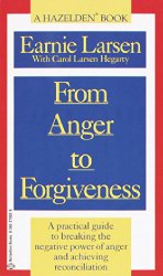 From Anger to Forgiveness: A Practical Guide to Breaking the Negative Power of Anger and Achieving Reconciliation