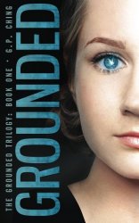 Grounded (The Grounded Trilogy) (Volume 1)