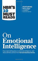 HBR’s 10 Must Reads on Emotional Intelligence (with featured article “What Makes a Leader?” by Daniel Goleman)(HBR’s 10 Must Reads)