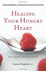 Healing Your Hungry Heart: Recovering from Your Eating Disorder