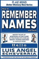 How to Remember Names and Faces: Master the Art of Memorizing Anyone’s Name By Practicing with Over 500 Memory Training Exercises of People’s Faces (Better Memory Now | Remember Names) (Volume 1)