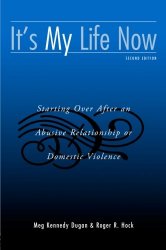 It’s My Life Now: Starting Over After an Abusive Relationship or Domestic Violence, 2nd Edition