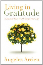 Living in Gratitude: Mastering the Art of Giving Thanks Every Day, A Month-by-Month Guide