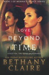 Love Beyond Time: A Scottish Time-Traveling Romance (Book 1 of Morna’s Legacy Series)